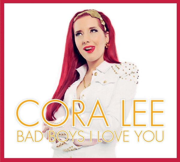 Cora Lee - Bad Boys I Love You